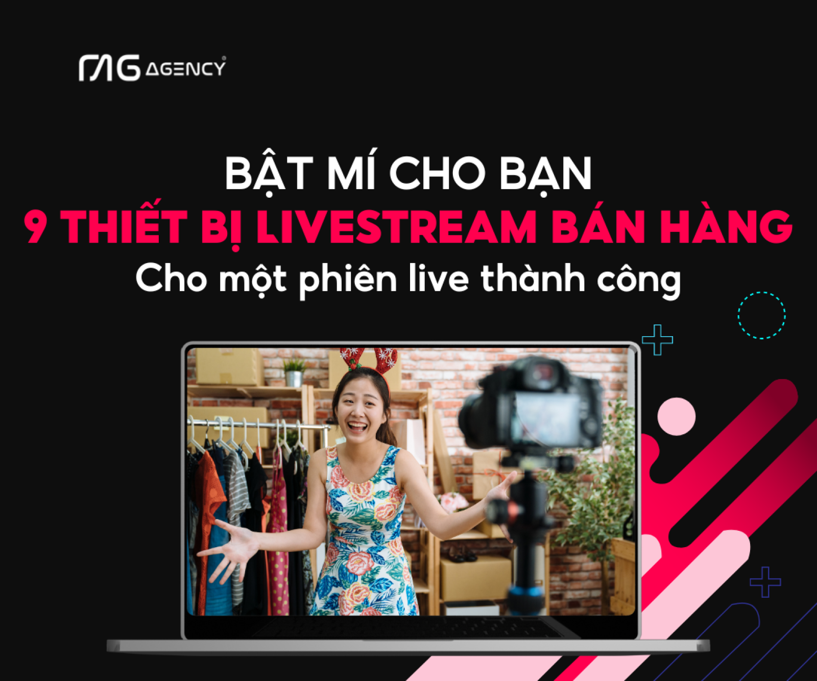 Bật mí cho bạn 9 thiết bị livestream bán hàng cần phải có cho một phiên live thành công