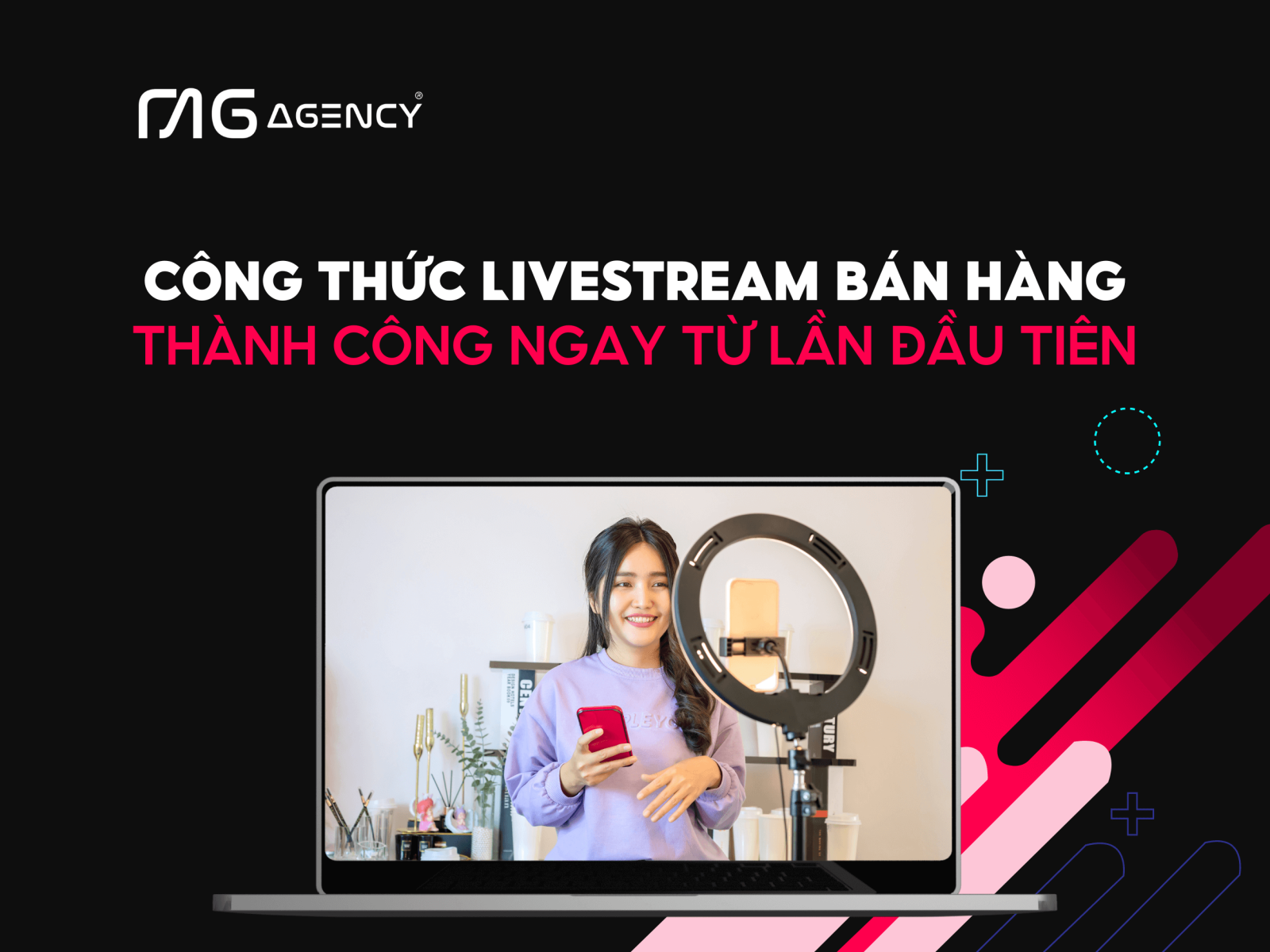 Công thức livestream bán hàng thành công ngay từ lần đầu tiên