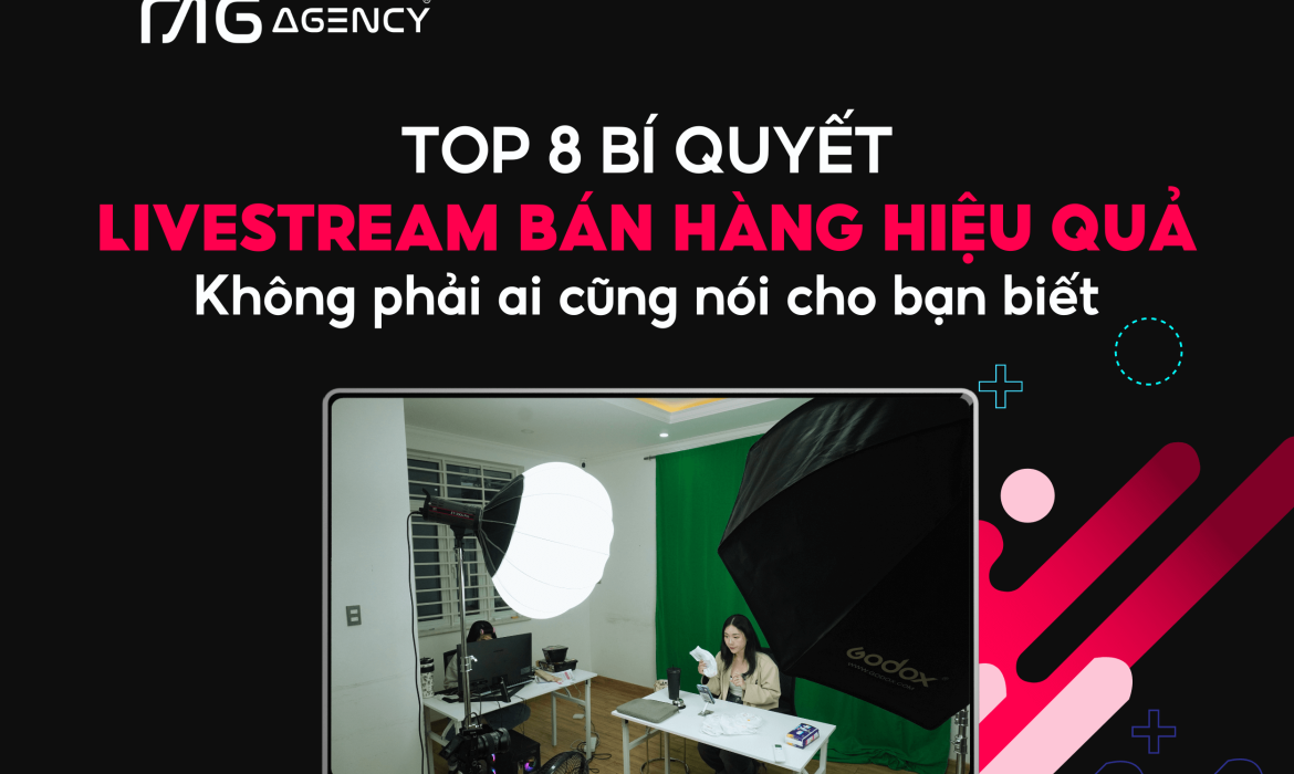 Top 8 bí quyết livestream bán hàng mà không phải ai cũng nói cho bạn biết