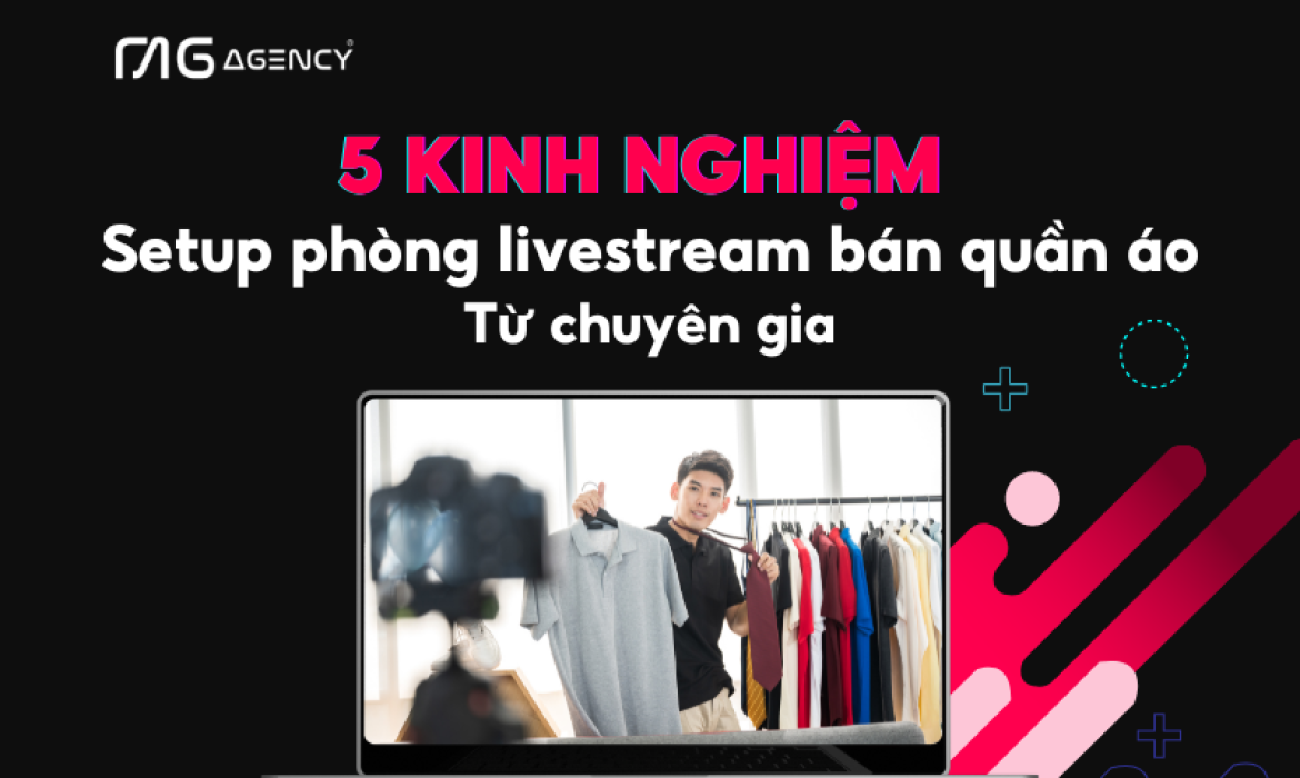 5 kinh nghiệm setup phòng livestream bán hàng từ chuyên gia