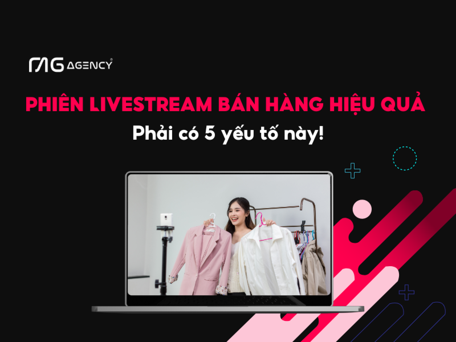 phiên livestream bán hàng hiệu quả phải có 5 yếu tố này