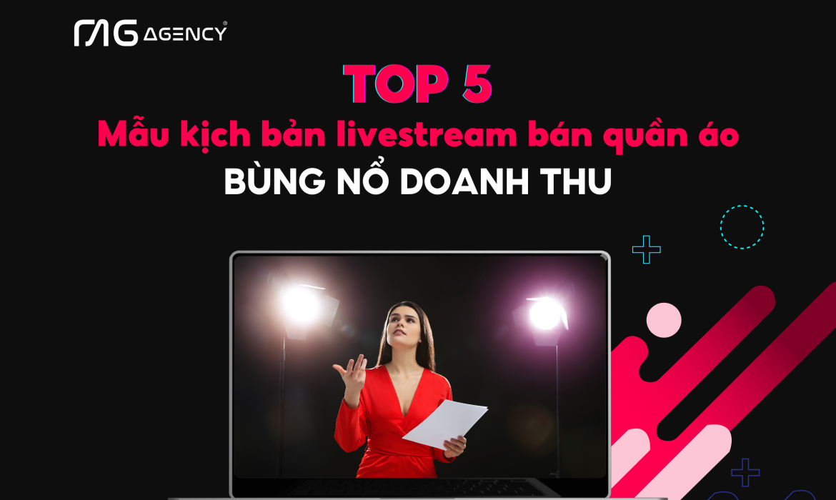 Top 5 mẫu kịch bản livestream bán quần áo giúp bùng nổ doanh thu