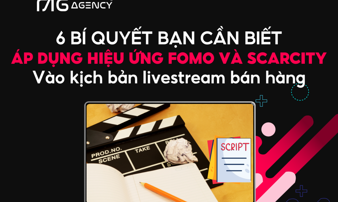 6 bí quyết bạn cần nhớ khi áp dụng Fomo và Scarcity vào kịch bản livestream bán hàng TikTok