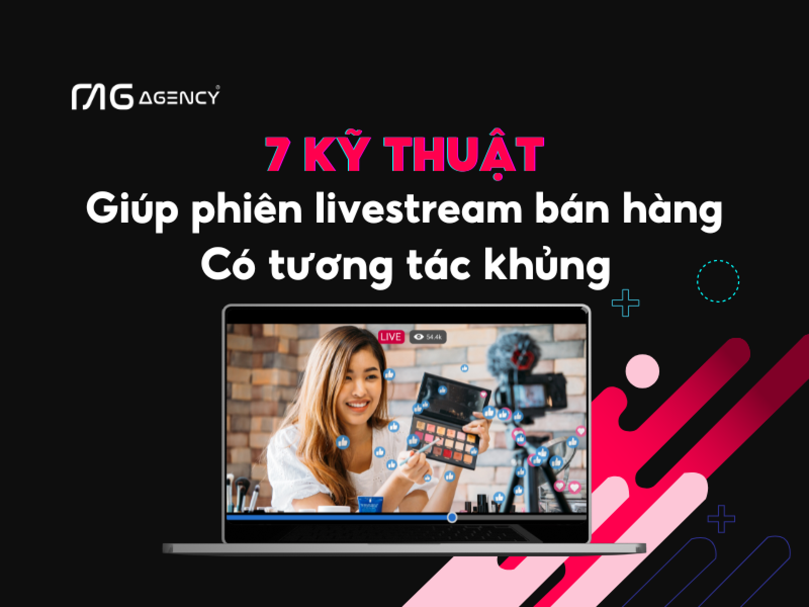 7 kỹ thuật giúp phiên livestream bán hàng có tương tác khủng