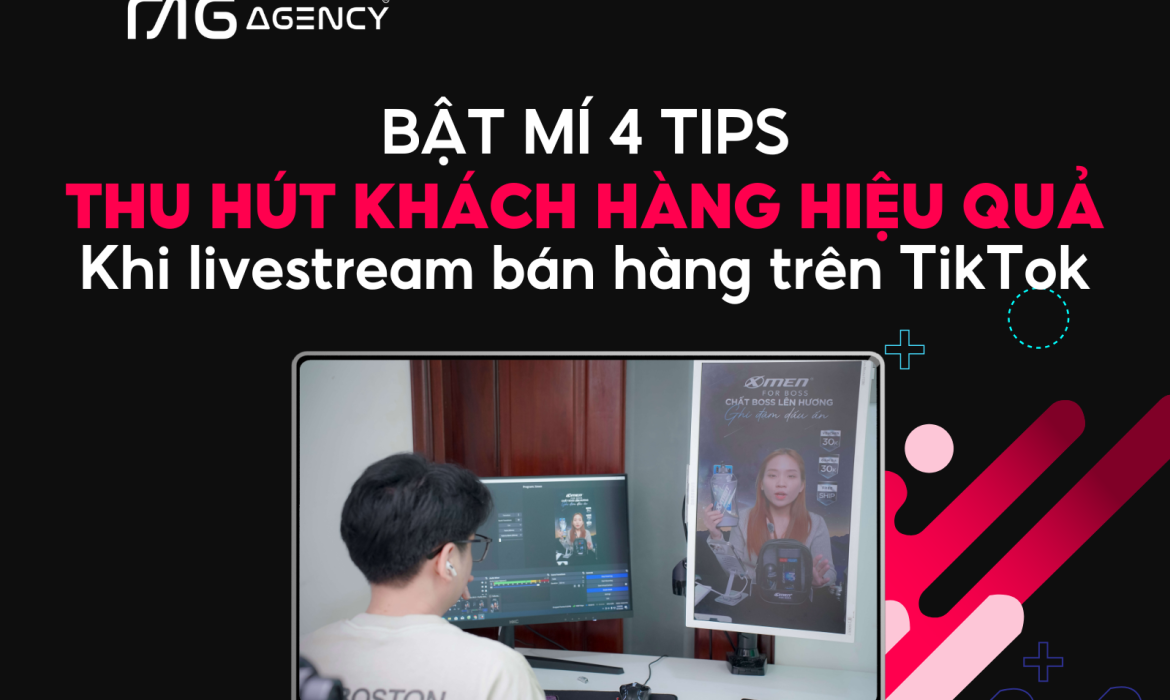 Bật mí 4 tips thu hút khách hàng hiệu quả khi livestream bán hàng trên TikTok