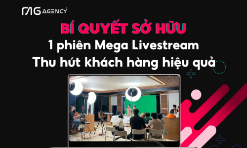 Bí quyết tạo nên 1 phiên Mega Livestream tăng doanh số hiệu quả