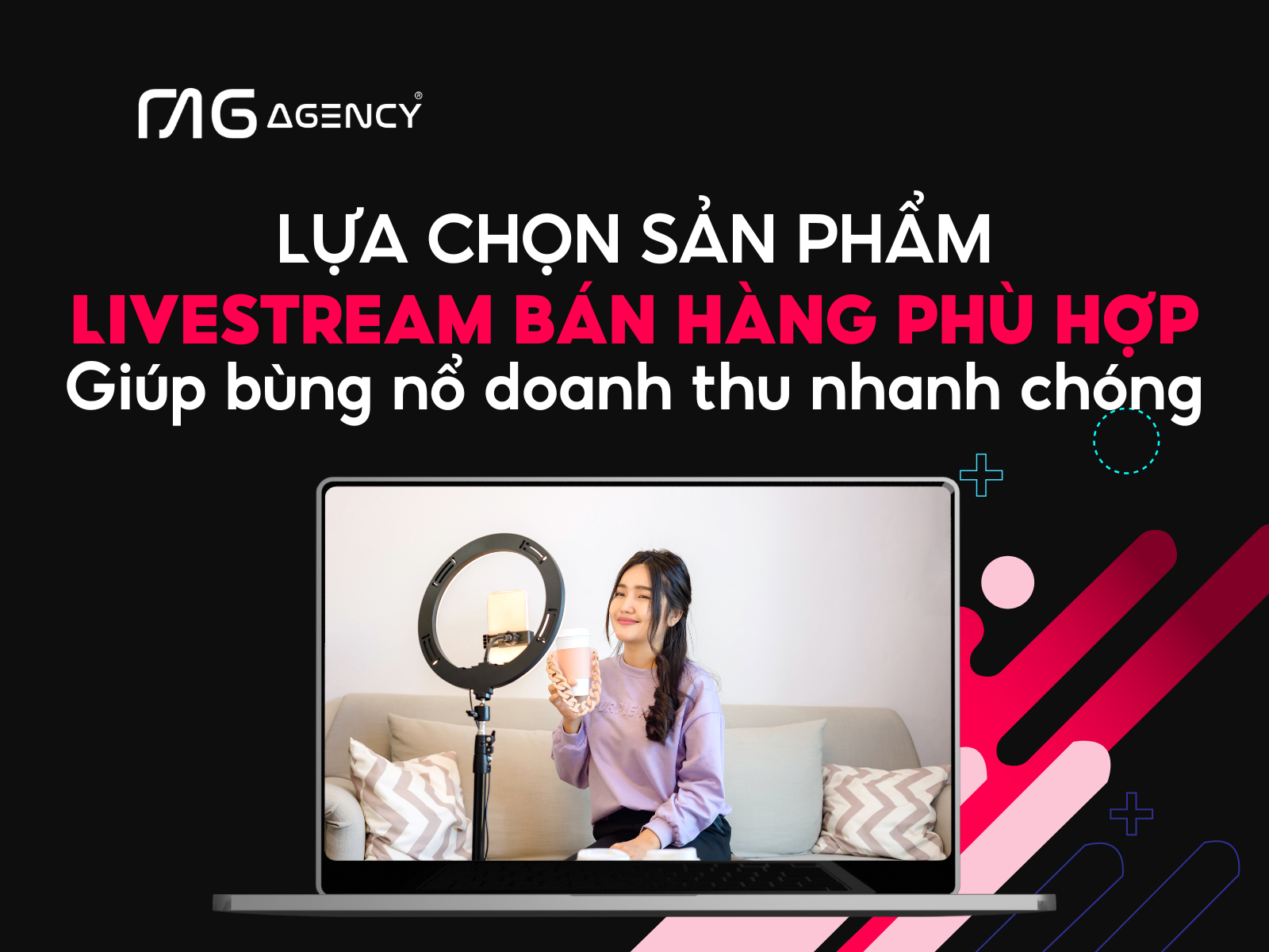 Lựa chọn sản phẩm livestream bán hàng phù hợp giúp bùng nổ doanh thu