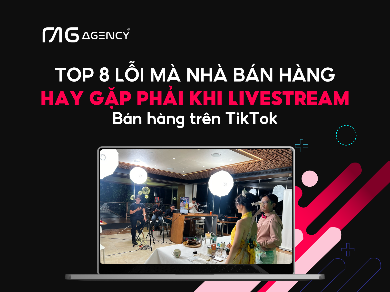 Top 8 lỗi mà các nhà bán hàng hay gặp phải khi livestream bán hàng trên TikTok