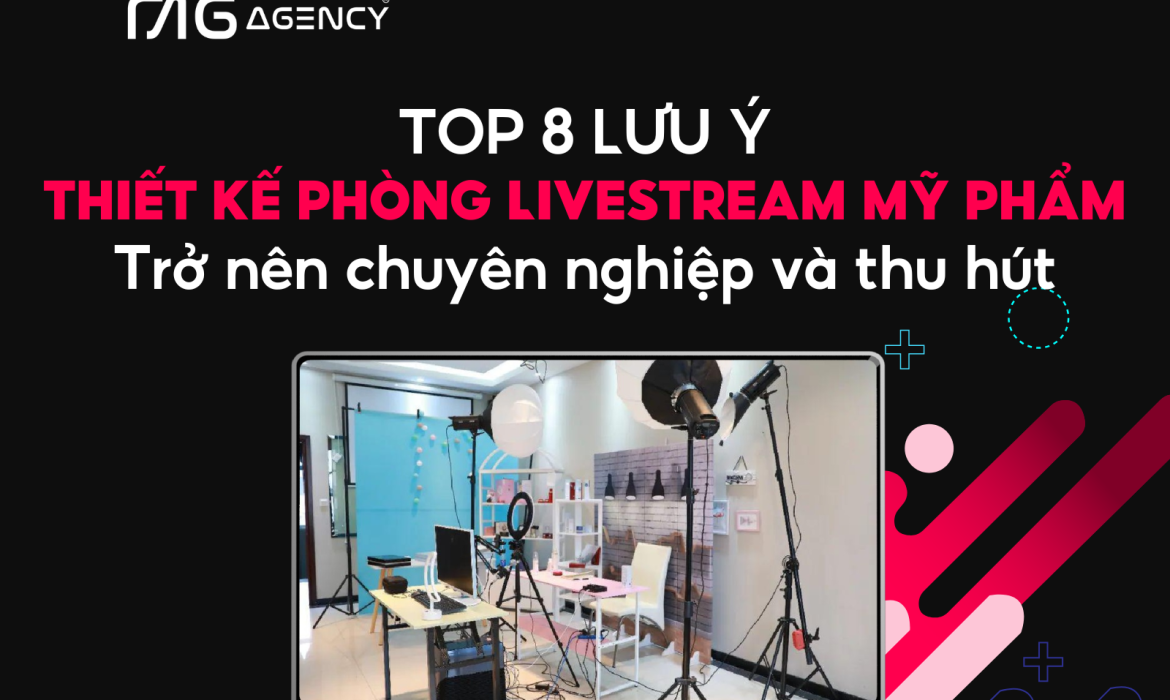 Top 8 lưu ý thiết kế phòng livestream mỹ phẩm trở nên chuyên nghiệp và thu hút